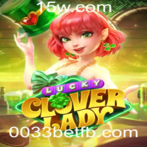Descubra o Mundo de LuckyCloverLady com 0033bet